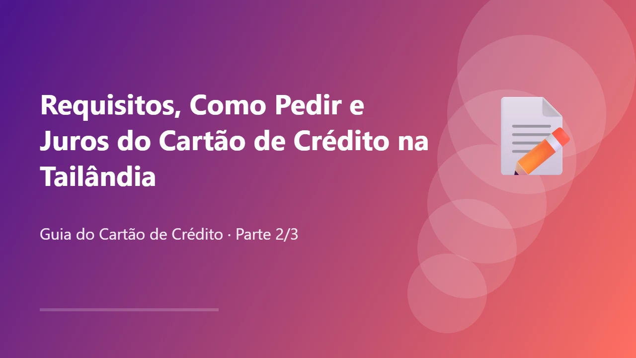 Requisitos, Como Pedir e Juros do Cartão de Crédito na Tailândia