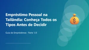 Empréstimo Pessoal na Tailândia: Conheça Todos os Tipos Antes de Decidir